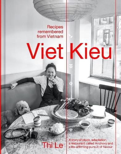 Viet Kieu | Recipes remembered from Vietnam: A story of pluck, adaptation, a restaurant called Anchovy and a life-affirming purs