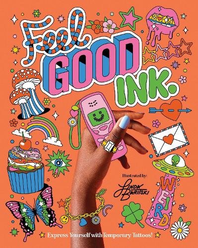 Feel Good Ink.: The happy little book of temporary tattoos
