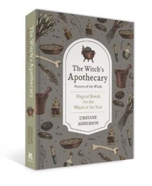 The Witch's Apothecary: Seasons of the Witch: Learn how to make magical potions around the wheel of the year to improve your phy