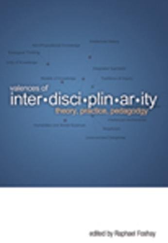Valences of Interdisciplinarity – Theory, Practice, Pedagogy Foshay Paperback