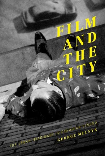 Film and the City – The Urban Imaginary in Canadian Cinema Melnyk Paperback