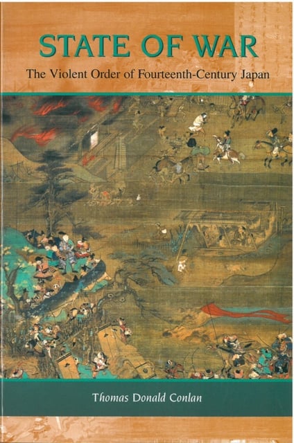 State of War – The Violent Order of Fourteenth–Century Japan Conlan Paperback