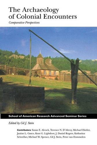 The Archaeology of Colonial Encounters – Comparative Perspectives Stein