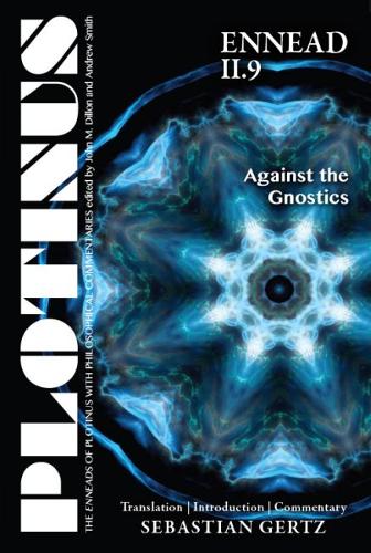 Plotinus Ennead II.9: Against the Gnostics – Translation, with an Introduction,…