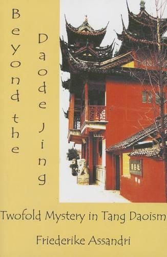 Beyond the Daode Jing – Twofold Mystery in Tang Daoism Assandri Paperback