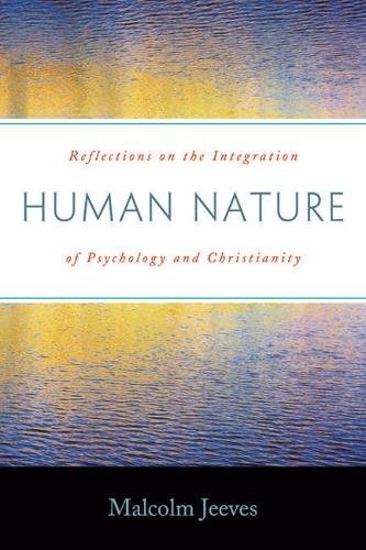 Human Nature – Reflections on the Integration of Psychology and Christianity