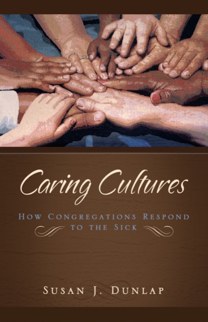 Caring Cultures – How Congregations Respond to the Sick Dunlap Paperback