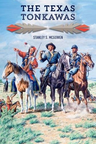 The Texas Tonkawas Mcgowen Paperback MP–TAM Texas A&M University 9781933337920