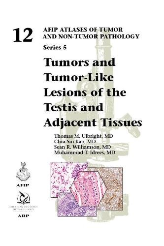 Tumors and Tumor–Like Lesions of the Testis and Adjacent Tissues Ulbright Kao