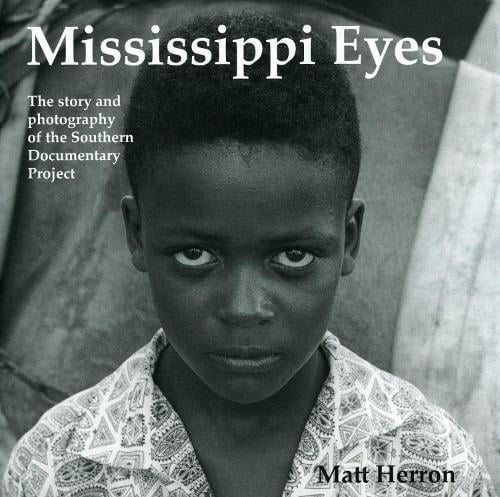 Mississippi Eyes – The Story and Photography of the Southern Documentary Projec…