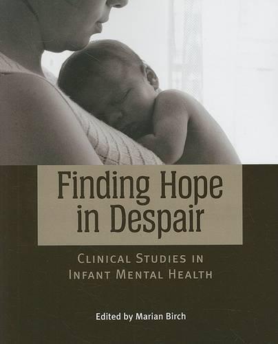 Finding Hope In Despair – Clinical Studies in Infant Mental Health Birch