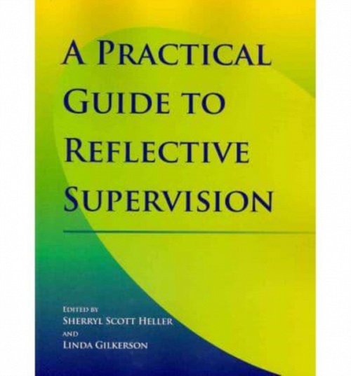 A Practical Guide to Reflective Supervision Heller Gilkerson Paperback