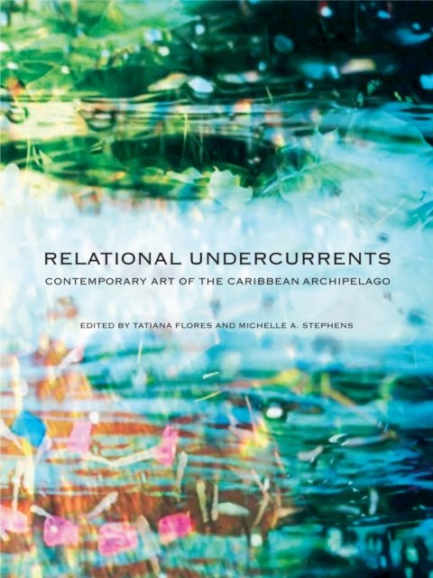 Relational Undercurrents – Contemporary Art of the Caribbean Archipelago Flores