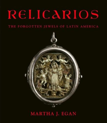 Relicarios – The Forgotten Jewels of Latin America Egan Eastes Hardback