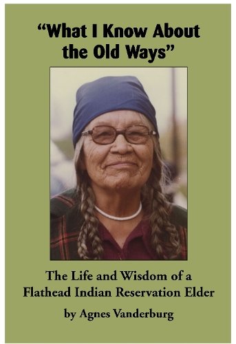 ""What I Know About the Old Ways"" – The Life and Wisdom of a Flathead Indian Res…