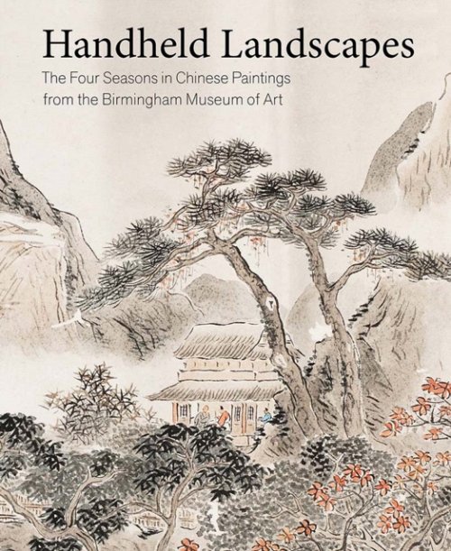 Handheld Landscapes – The Four Seasons in Chinese Paintings from the Birmingham…
