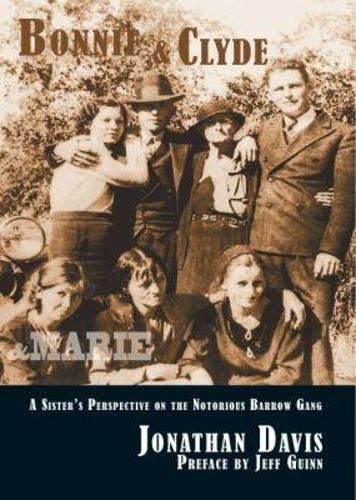 Bonnie and Clyde and Marie – A Sister`s Perspective on the Notorious Barrow Gan…