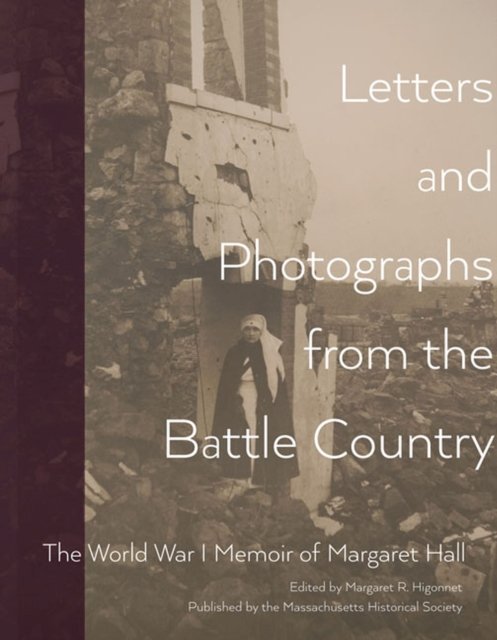 Letters and Photographs from the Battle Country – The World War I Memoir of Mar…