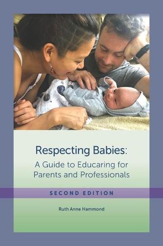 Respecting Babies – A Guide to Educaring for Parents and Professionals Hammond