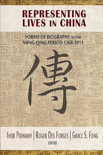 Representing Lives in China – Forms of Biography in the Ming–Qing Period 1368–1…