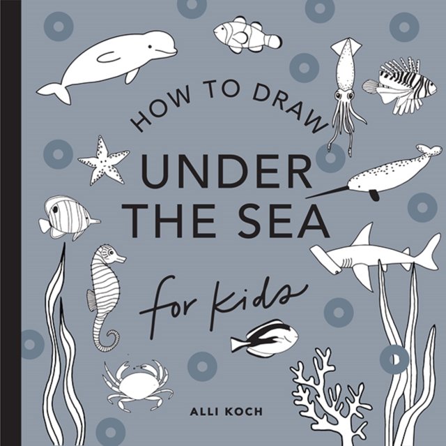 Under the Sea: How to Draw Books for Kids Koch Paperback Paige Tate & Co