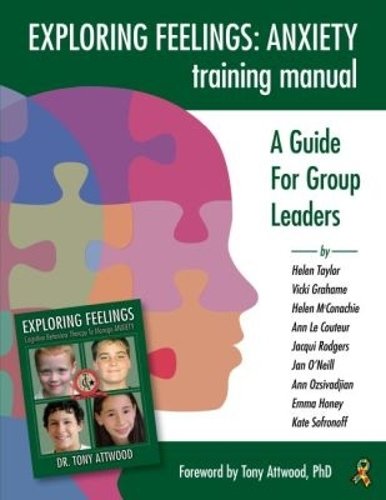 Exploring Feelings: Anxiety Training Manual – A Guide For Group Leaders