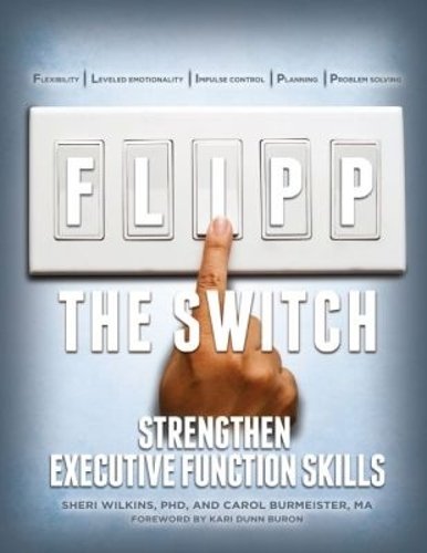 FLIPP the Switch – Strengthen Executive Function Skills Wilkins Burmeister Buron