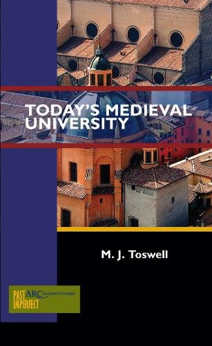 Today`s Medieval University Toswell Paperback AUP – Arc Humanities Press