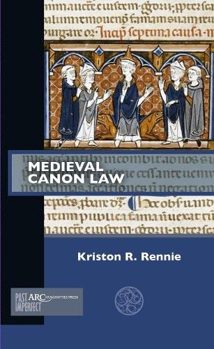 Medieval Canon Law Rennie Paperback AUP – Arc Humanities Press 9781942401681