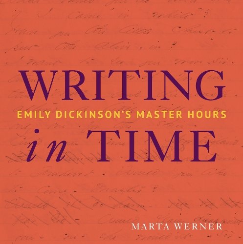 Writing in Time – Emily Dickinson`s Master Hours Werner Paperback 9781943208180