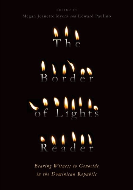 The Border of Lights Reader – Bearing Witness to Genocide in the Dominican Repu…