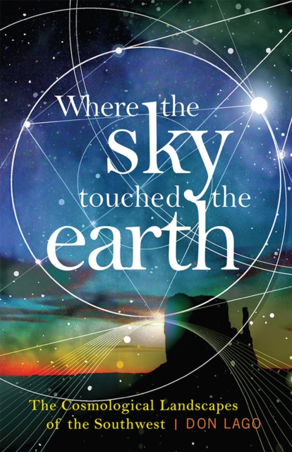 Where the Sky Touched the Earth – The Cosmological Landscapes of the Southwest