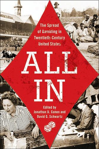 All In – The Spread of Gambling in Twentieth–Century United States Cohen