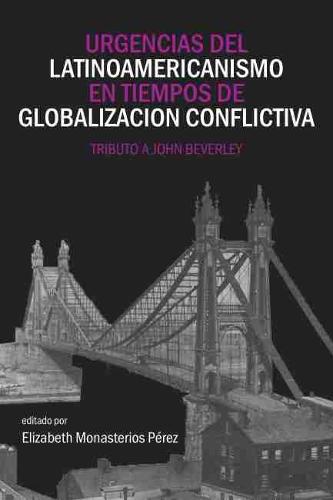 Urgencias del latinoamericanismo en tiempos de g – Tributo a John Beverley Perez