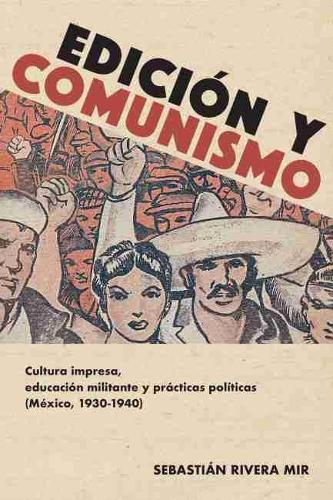Edición y comunismo – Cultura impresa, educación militante y prácticas política…
