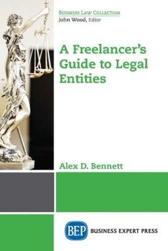 A Freelancer′s Guide to Legal Entities Bennett Paperback 9781947441040