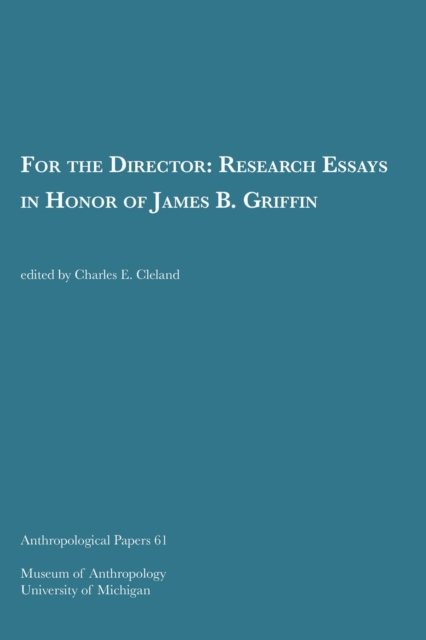 For the Director – Research Essays in Honor of James B. Griffin Cleland