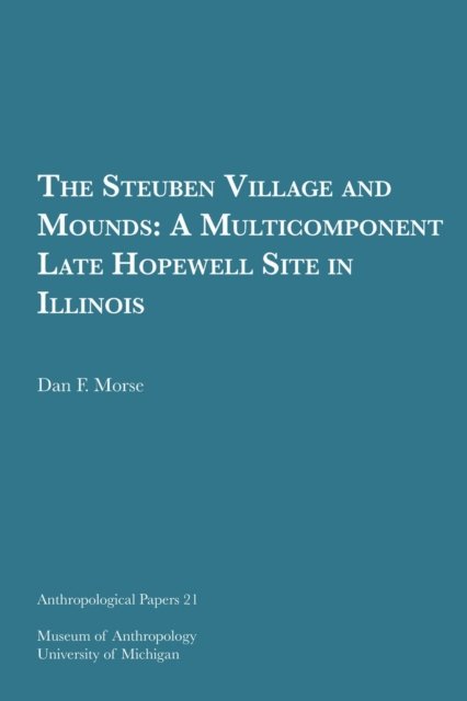 The Steuben Village and Mounds – A Multicomponent Late Hopewell Site in Illinoi…
