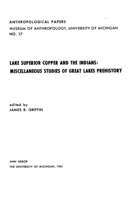 Lake Superior Copper and the Indians – Miscellaneous Studies of Great Lakes Pre…