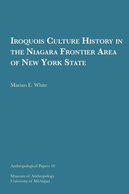 Iroquois Culture History in the Niagara Frontier Area of New York State White