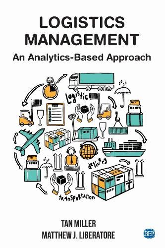 Logistics Management – An Analytics–Based Approach Miller Liberatore Paperback