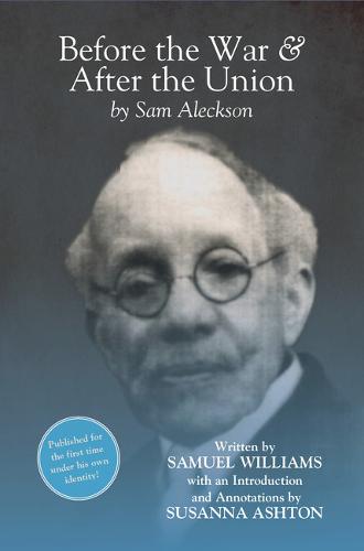 Before the War, and After the Union – An Autobiography by Sam Aleckson (Samuel …
