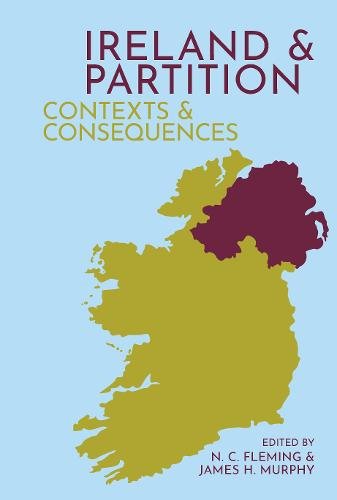 Ireland and Partition – Contexts and Consequences Fleming Murphy Hardback