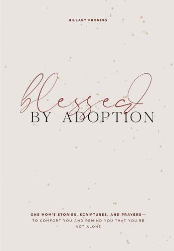 Blessed by Adoption Froning Hardback Blue Star Press 9781950968091