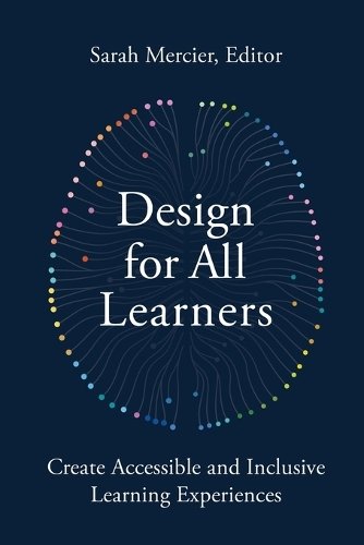 Design for All Learners: Create Accessible and Inclusive Learning Experiences