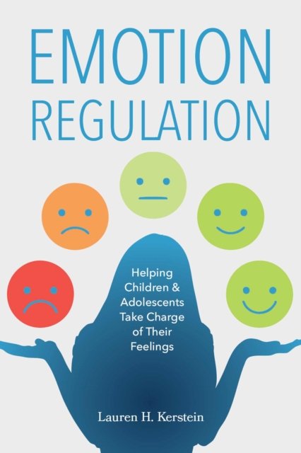 Emotion Regulation – Helping Children and Adolescents Take Charge of Their Emot…