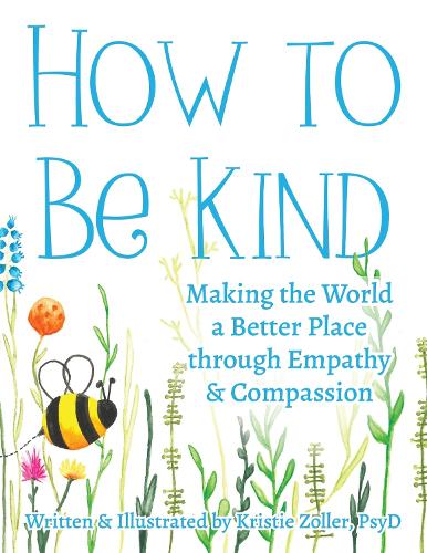 How to Be Kind – Making the World a Better Place through Empathy and Compassion
