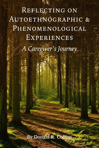 Reflecting on Autoethnographic and Phenomenologi – A Caregiver`s Journey Collins