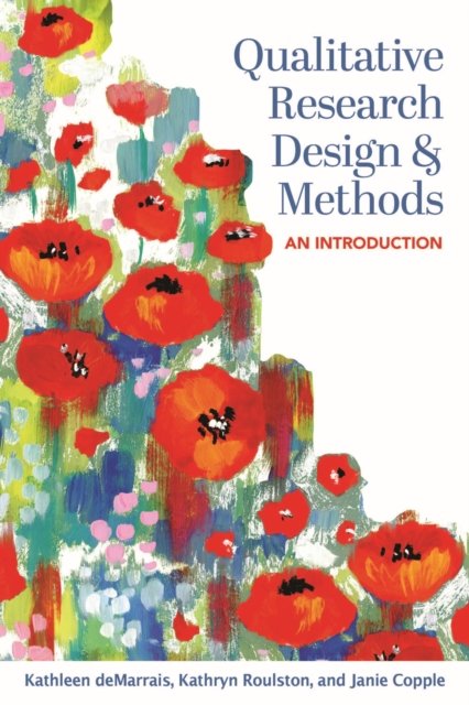 Qualitative Research Design and Methods – An Introduction Demarrais Roulston