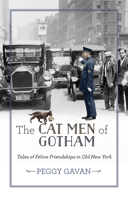 The Cat Men of Gotham – Tales of Feline Friendships in Old New York Gavan